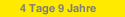 4 Tage 9 Jahre